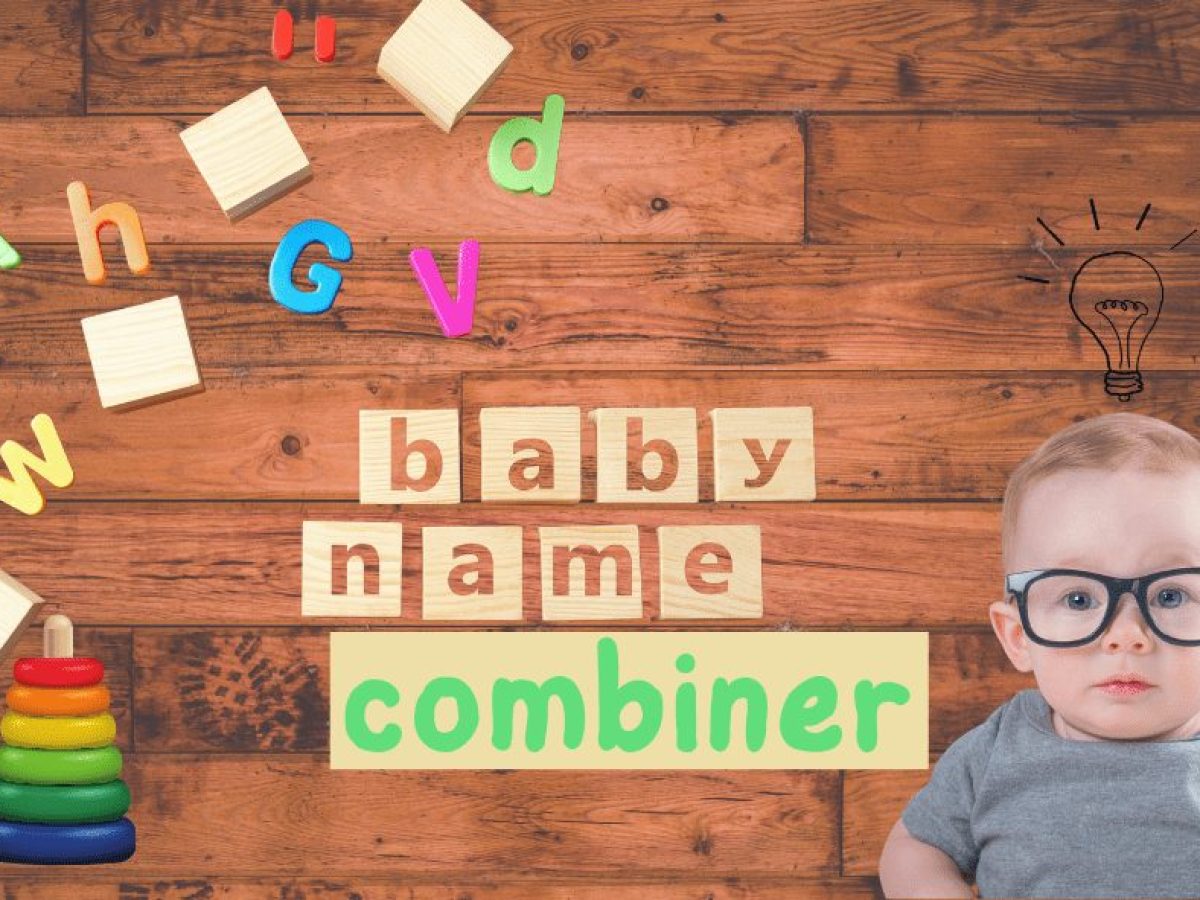 Uhyggelig Blinke fortryde Baby Name Combiner | Best 1 for Name Combiner for Baby