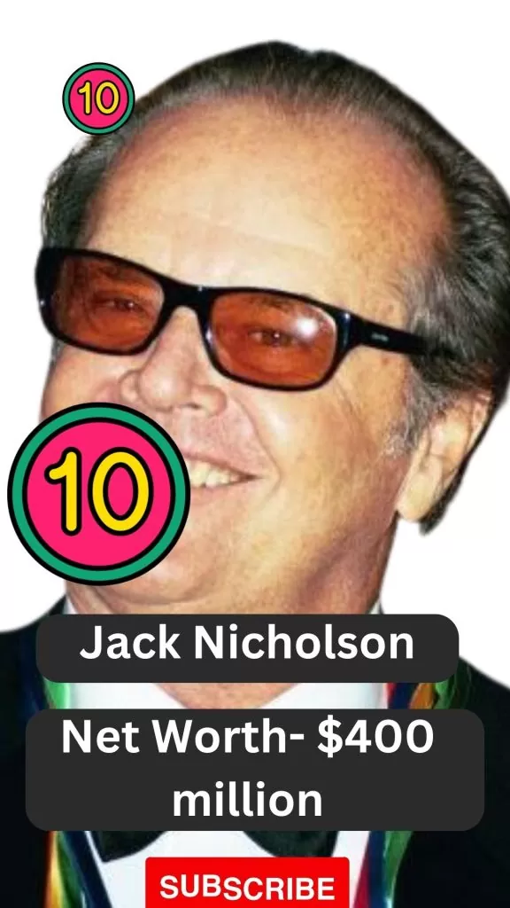 Jack Nicholson is in position 10 in the richest actors list.