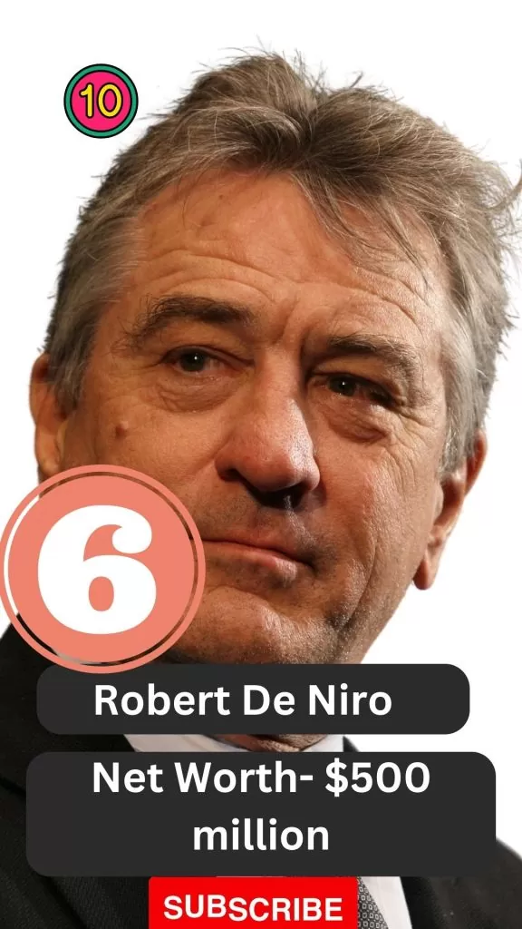 Robert De Niro in position is 6 on the richest actors list